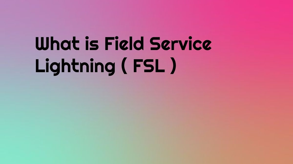 Field Service Lightning Developer Guide