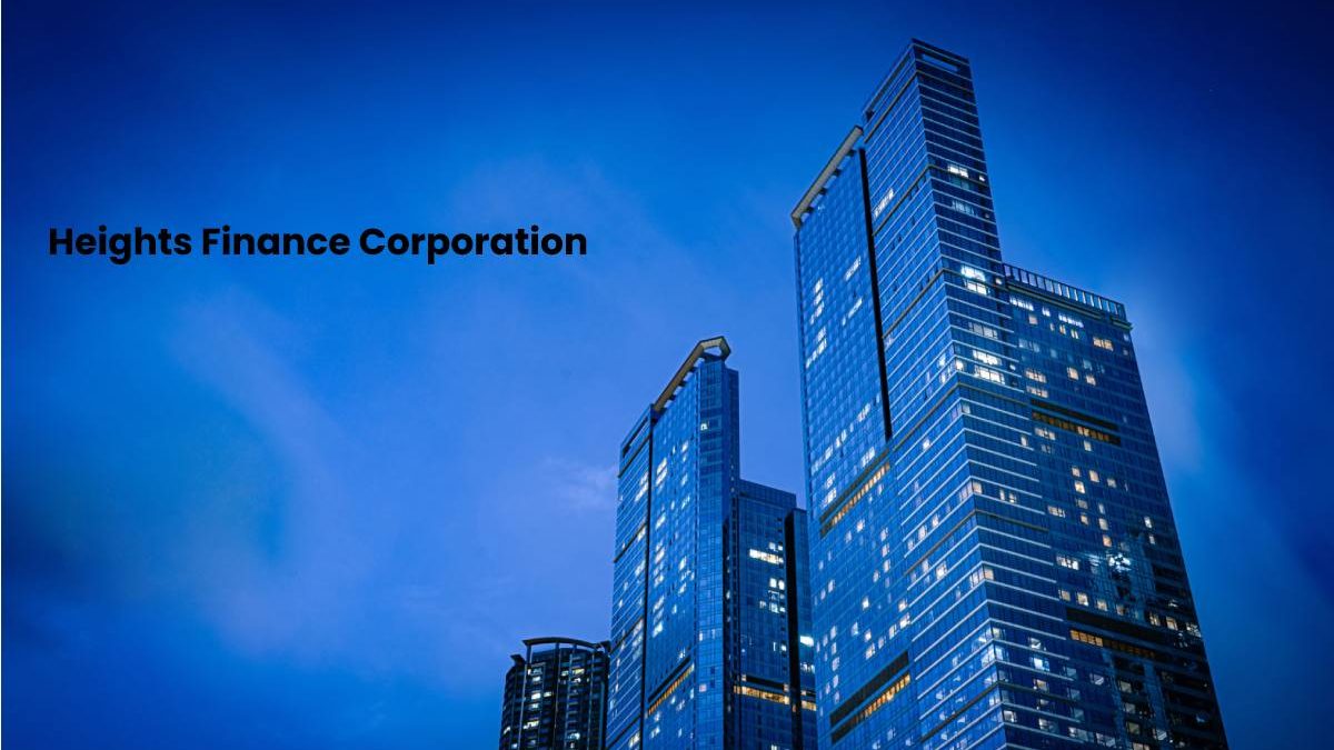 Heights Finance Corporation – Different Business And Description