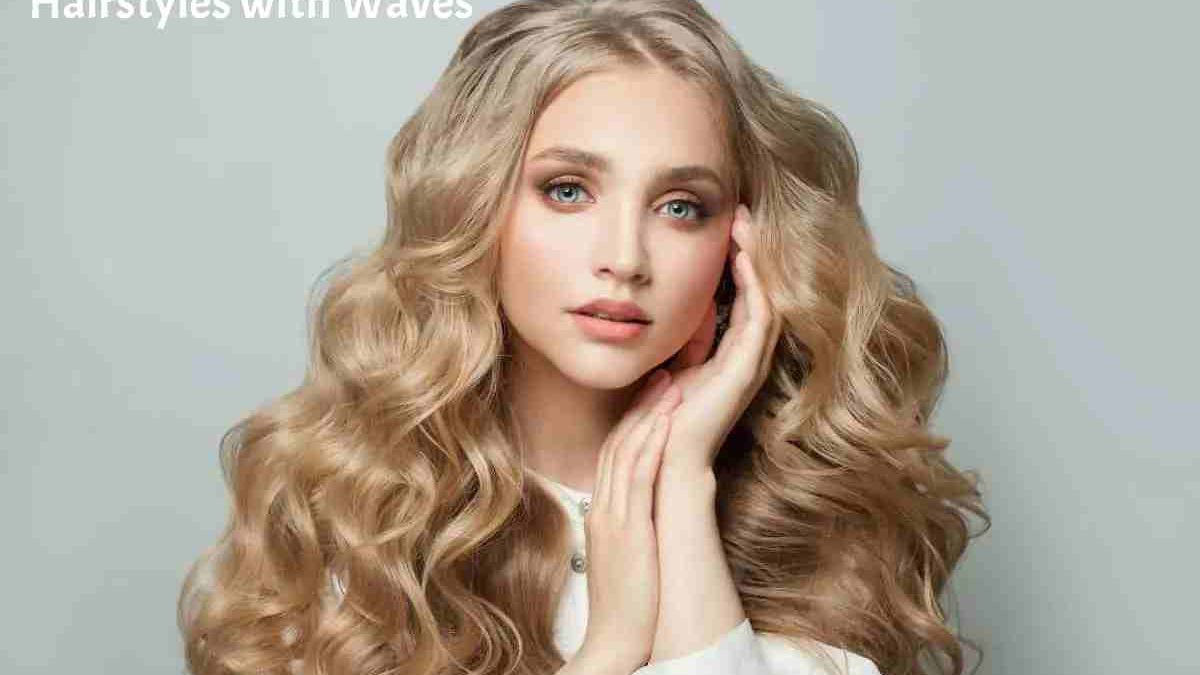 Hairstyles with Waves