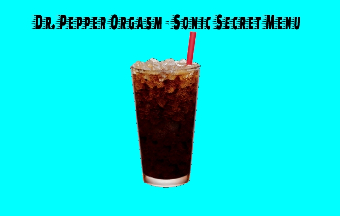 Dr. Pepper Orgasm - Sonic Secret Menu