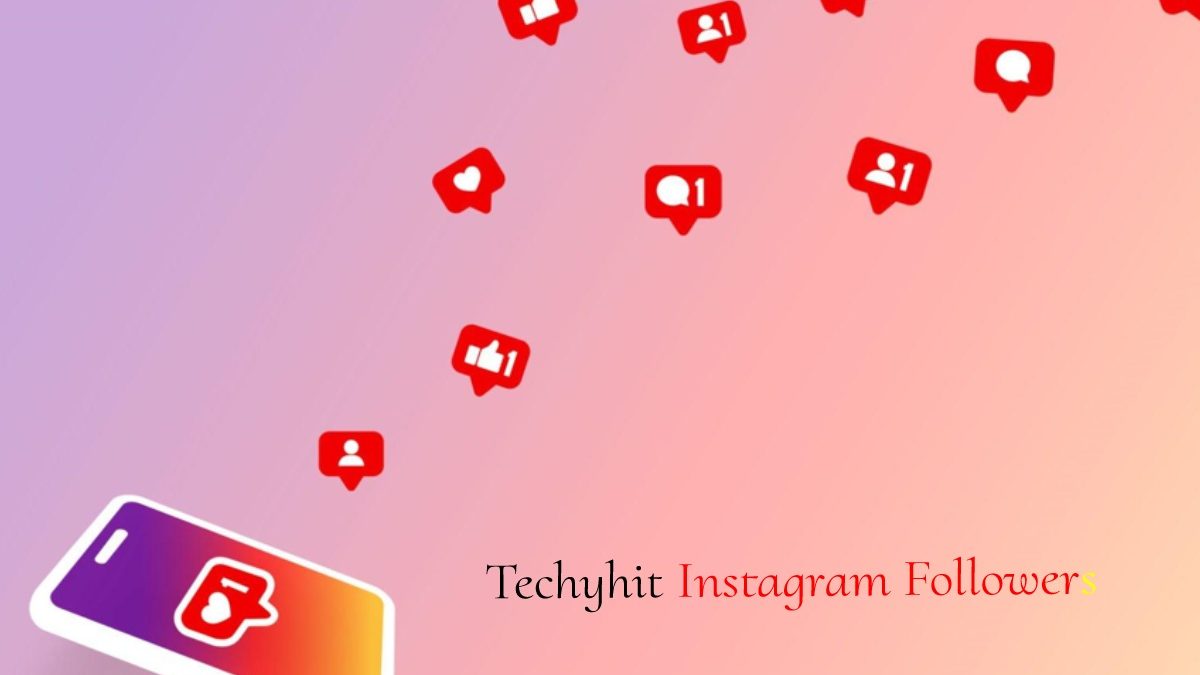 Techyhit App Get Free Instagram Followers and Likes