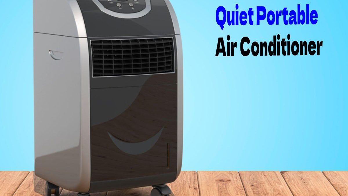 Quiet Portable Air Conditioner – Tips, Benefits, Features, And More