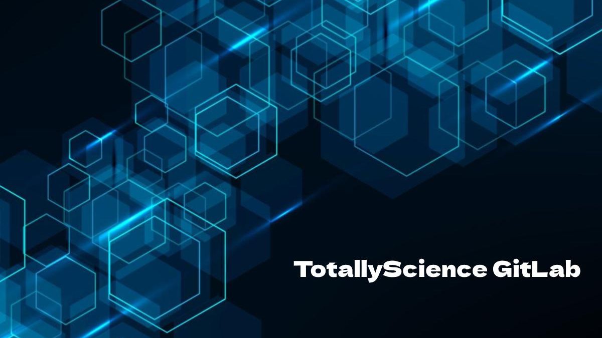 TotallyScience GitLab, Features, Benefits, and More