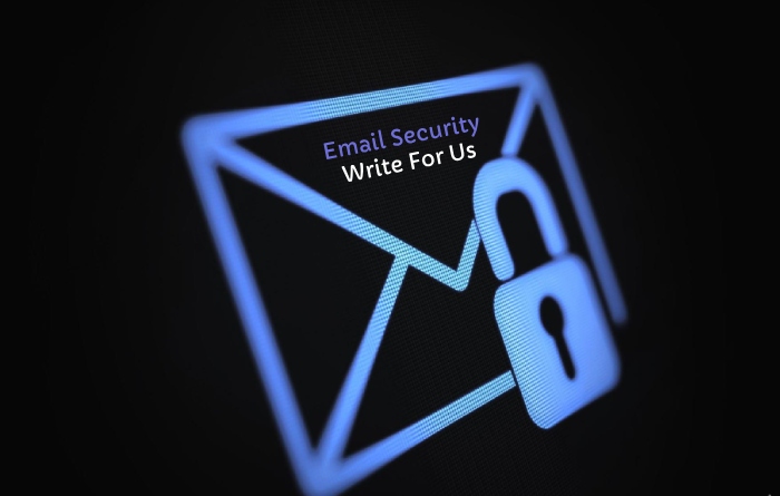 Email Security Write For Us