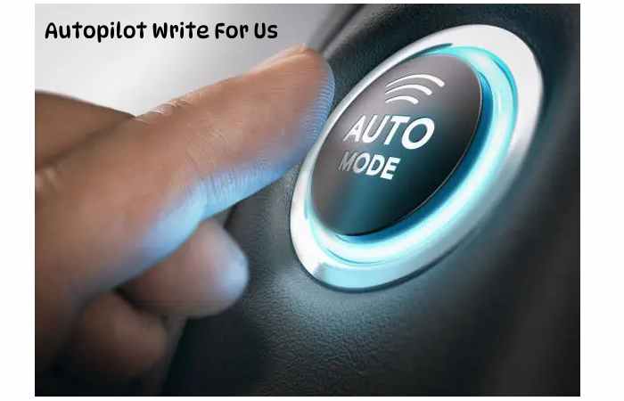 Autopilot Write For Us