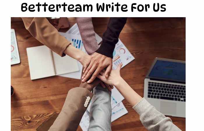 Betterteam Write For Us