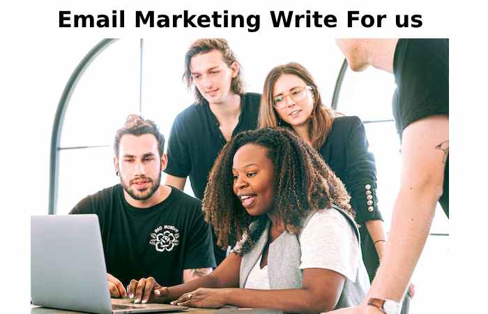 Email Marketing write for us